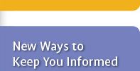 New Ways to Keep You Informed